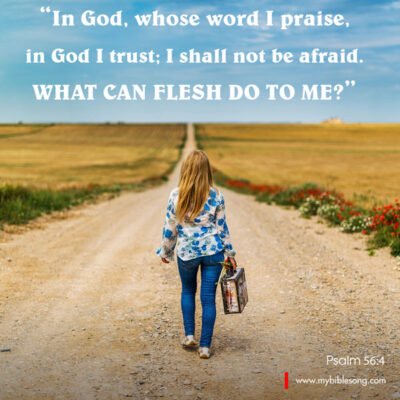 In God, whose word I praise, in God I trust; I shall not be afra English Language Bible Verses In God, whose word I praise, in God I trust; I shall not be afraid. What can flesh do to me? Psalm 56:4