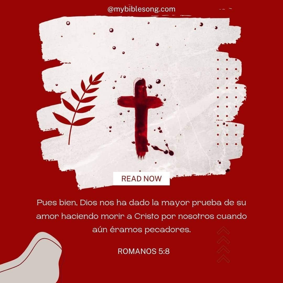 Spanish Bible Verses - ROMANOS 5:8 - Pues bien, Dios nos ha dado la mayor prueba de su amor haciendo morir a Cristo por nosotros cuando aún éramos pecadores.