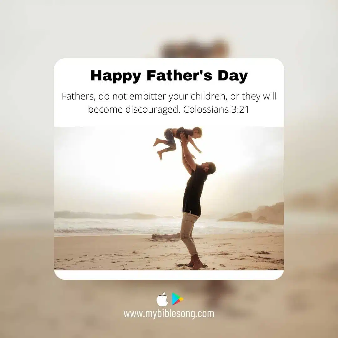 A father lifting his child in a joyful moment on the beach, celebrating Father's Day with a quote from Colossians 3:21; family, faith, and love emphasized in a scenic seaside setting.