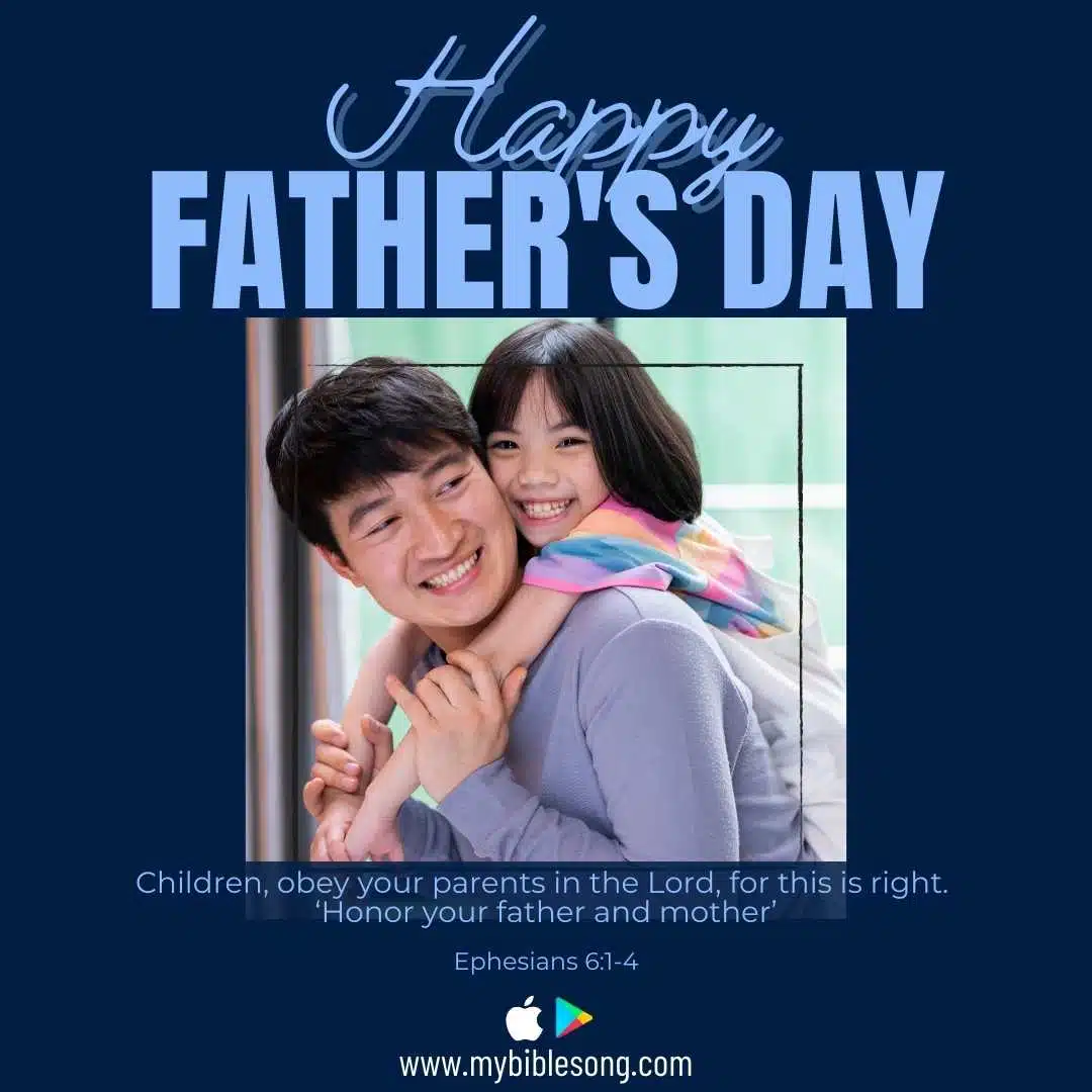 Obey your parents on Father’s Day, biblical verse, children honoring father and mother, Christian parenting, faith-based celebration, Ephesians 6:1-4, religious holiday, My Bible Song, family values, Christian family devotion.