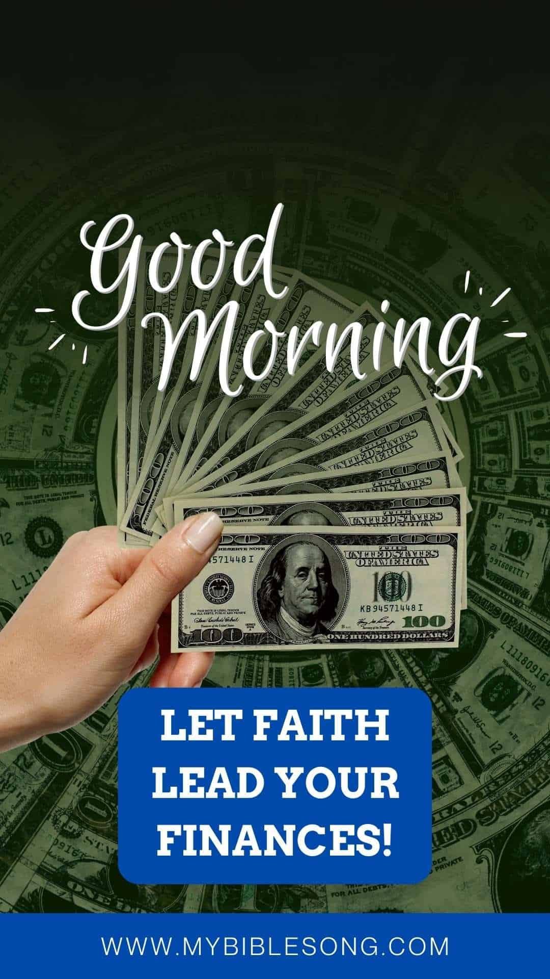 $100 bills fanned out with a "Good Morning" message on overlaid text in front of a background of dollar bills, promoting faith-based financial guidance from My Bible Song.