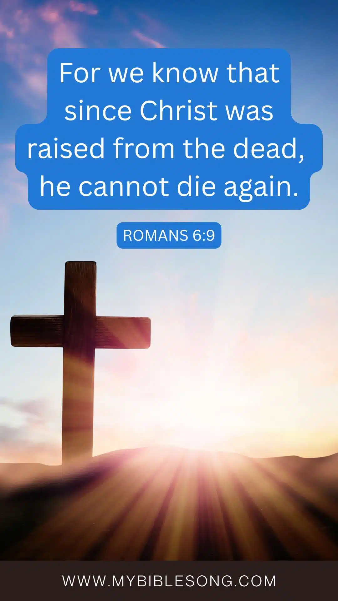Romans 6:9 Bible verse about Jesus Christ's resurrection and eternal life - My Bible Song website.