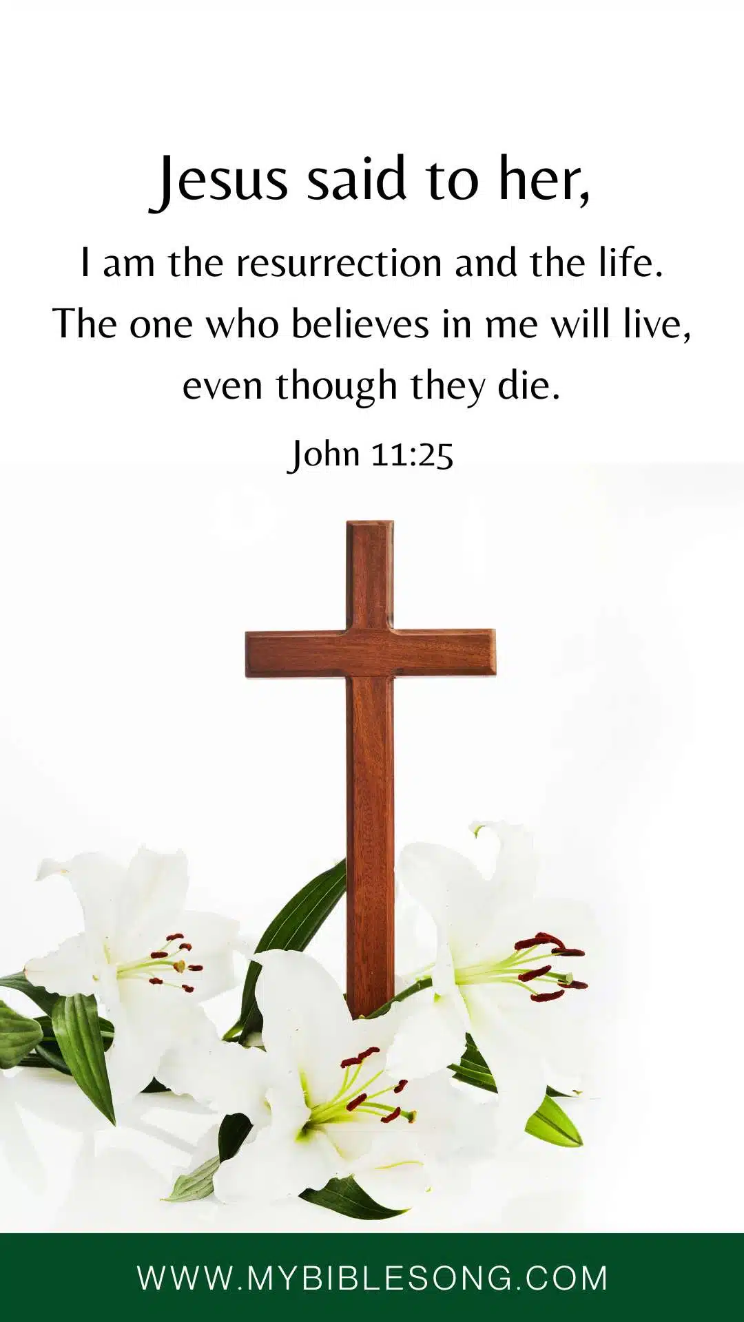 John 11-25 Jesus said to her I am the resurrection and the life