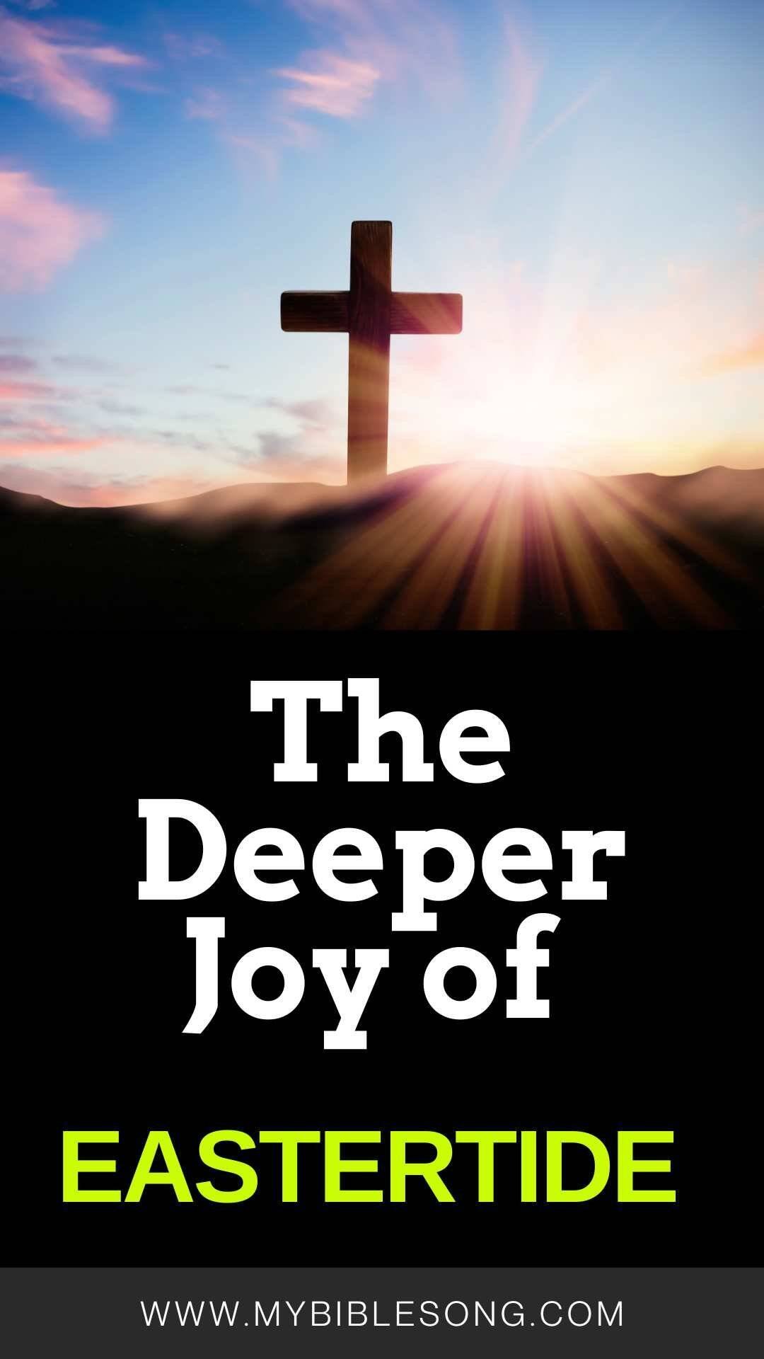The Joy of Eastertide: Meaning of Eastertide, Celebrations, Traditions, and Meaningful Reflections My Bible Song 2026 What Is Eastertide Discover the Season Beyond Easter Sunday