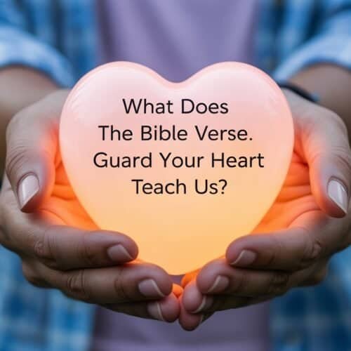 What Does the Bible Verse Guard Your Heart Teach Us? My Bible Song 2026 Bible verse heart light; biblical teachings about heart and faith; inspirational Christian message; spiritual reflection with Bible verses for guidance.
