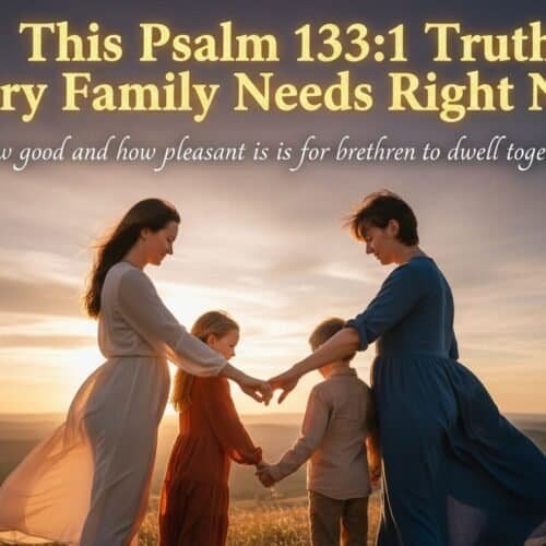 This Psalm 133:1 Truth Every Family Needs Right Now My Bible Song 2026 Happy family holding hands at sunset, representing unity and faith, with an inspiring biblical message about Psalm 133:1 emphasizing family harmony and love.
