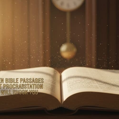 Bible verses about procrastination and faith.