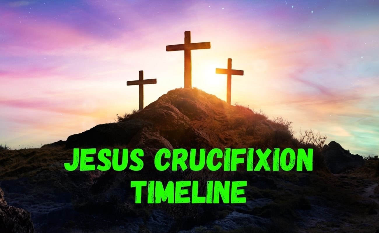 Jesus Crucifixion Timeline What Happened Step by Step