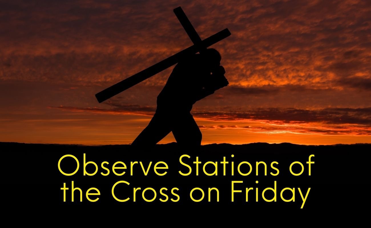 Why Observe Stations of the Cross on Friday