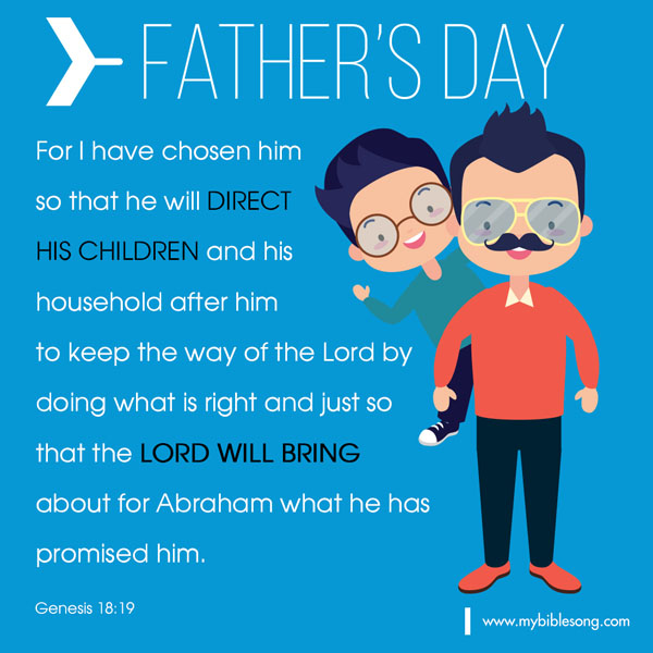For I have chosen him so that he will direct his children and his household after him to keep the way of the Lord by doing what is right and just so that the Lord will bring about for Abraham what he has promised him.